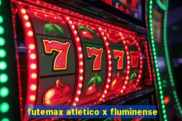 futemax atletico x fluminense